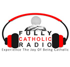 Fully Catholic Radio